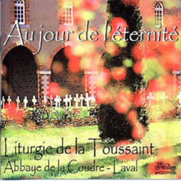 Au jour de l'éternité - Liturgie de la Toussaint - Abbaye de la Coudre - Laval (CD rare - épuisé)