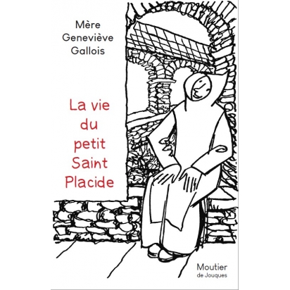 La vie du petit Saint Placide par Mère Geneviève Gallois de Livres