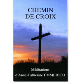 Chemin de Croix : méditations d'Anne-Catherine Emmerich